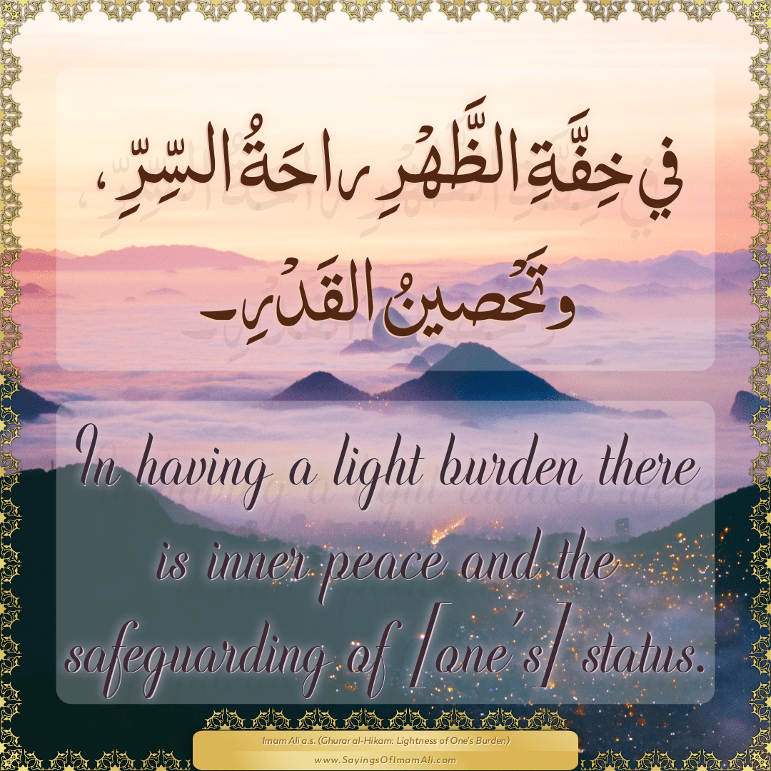 In having a light burden there is inner peace and the safeguarding of...